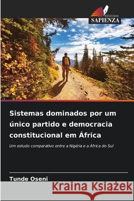 Sistemas dominados por um único partido e democracia constitucional em África Oseni, Tunde 9786208966928 Edizioni Sapienza - książka