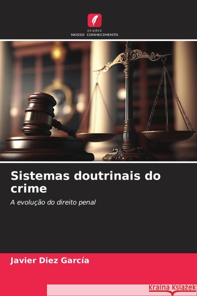 Sistemas doutrinais do crime Díez García, Javier 9786206357261 Edições Nosso Conhecimento - książka