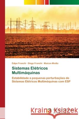 Sistemas Elétricos Multimáquinas Franchi, Édipo, Franchi, Diogo, Miotto, Maicon 9786208841935 Novas Edições Acadêmicas - książka