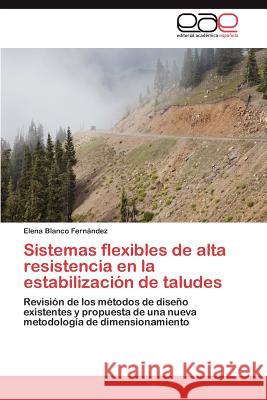 Sistemas Flexibles de Alta Resistencia En La Estabilizacion de Taludes Elena Blanc 9783659011030 Editorial Acad Mica Espa Ola - książka