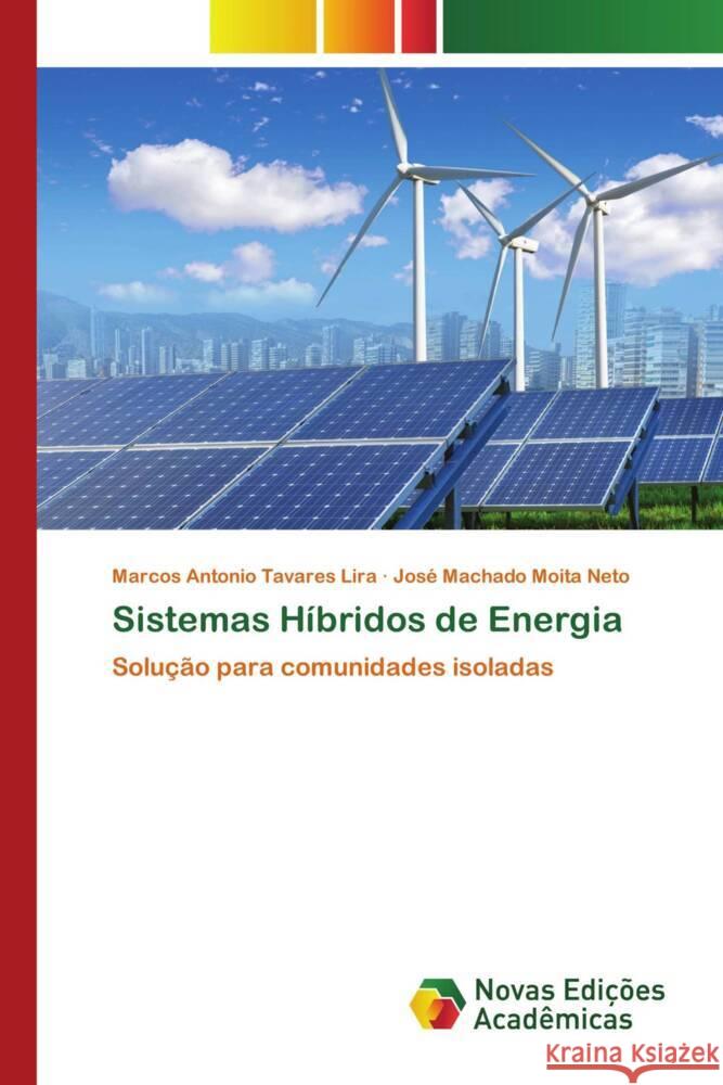 Sistemas Híbridos de Energia Tavares Lira, Marcos Antonio, Moita Neto, José Machado 9786139795000 Novas Edições Acadêmicas - książka