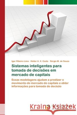 Sistemas inteligentes para tomada de decisões em mercado de capitais Lima, Igor Ribeiro 9783639742824 Novas Edicoes Academicas - książka