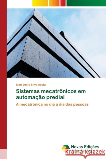 Sistemas mecatrônicos em automação predial Silva Costa, Ivan Junio 9786202179560 Novas Edicioes Academicas - książka