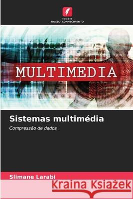 Sistemas multimédia Larabi, Slimane 9786208942076 Edições Nosso Conhecimento - książka