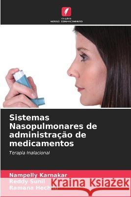 Sistemas Nasopulmonares de administra??o de medicamentos Nampelly Karnakar Reddy Sunil Ramana Hechhu 9786205566121 Edicoes Nosso Conhecimento - książka