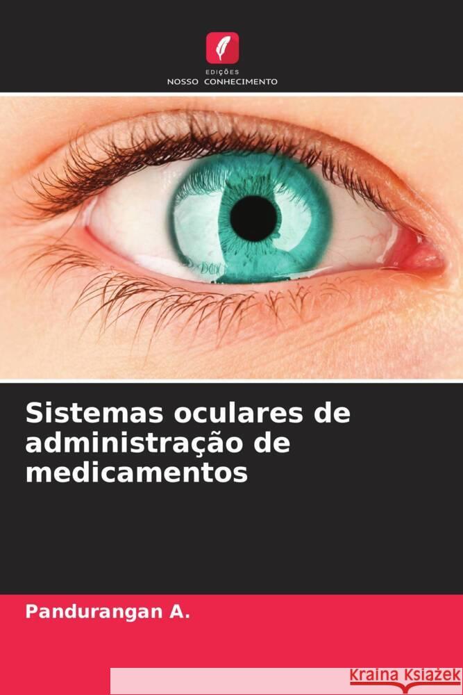 Sistemas oculares de administração de medicamentos A., Pandurangan 9786205548769 Edições Nosso Conhecimento - książka