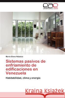 Sistemas Pasivos de Enfriamiento de Edificaciones En Venezuela Maria Elena Hobaica 9783659024948 Editorial Acad Mica Espa Ola - książka