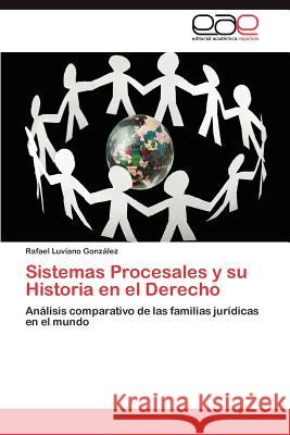 Sistemas Procesales y Su Historia En El Derecho Rafael Luviano Gonz Lez 9783846566978 Eae Editorial Academia Espanola - książka