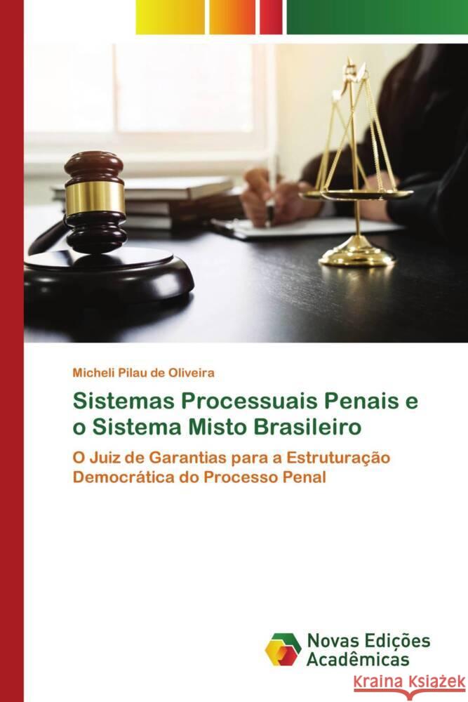 Sistemas Processuais Penais e o Sistema Misto Brasileiro Pilau de Oliveira, Micheli 9786203468359 Novas Edições Acadêmicas - książka