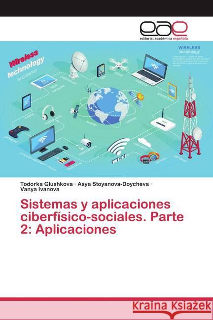 Sistemas y aplicaciones ciberfísico-sociales. Parte 2: Aplicaciones Glushkova, Todorka; Stoyanova-Doycheva, Asya; Ivanova, Vanya 9786200388902 Editorial Académica Española - książka