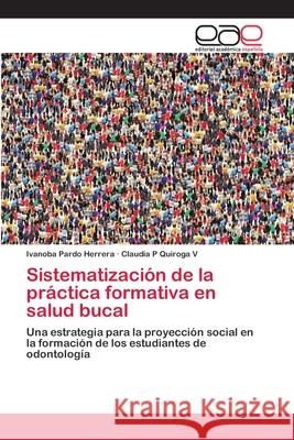 Sistematización de la práctica formativa en salud bucal Pardo Herrera, Ivanoba 9783639878301 Editorial Académica Española - książka
