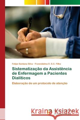 Sistematização da Assistência de Enfermagem a Pacientes Dialíticos Silva, Felipe Santana 9786202176163 Novas Edicioes Academicas - książka