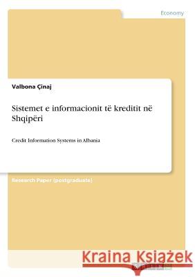 Sistemet e informacionit të kreditit në Shqipëri: Credit Information Systems in Albania Çinaj, Valbona 9783668278585 Grin Publishing - książka
