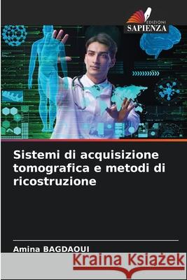Sistemi di acquisizione tomografica e metodi di ricostruzione Amina Bagdaoui 9786208975357 Edizioni Sapienza - książka