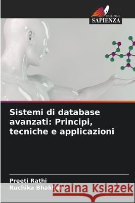 Sistemi di database avanzati: Principi, tecniche e applicazioni Preeti Rathi Ruchika Bhakhar 9786207527250 Edizioni Sapienza - książka