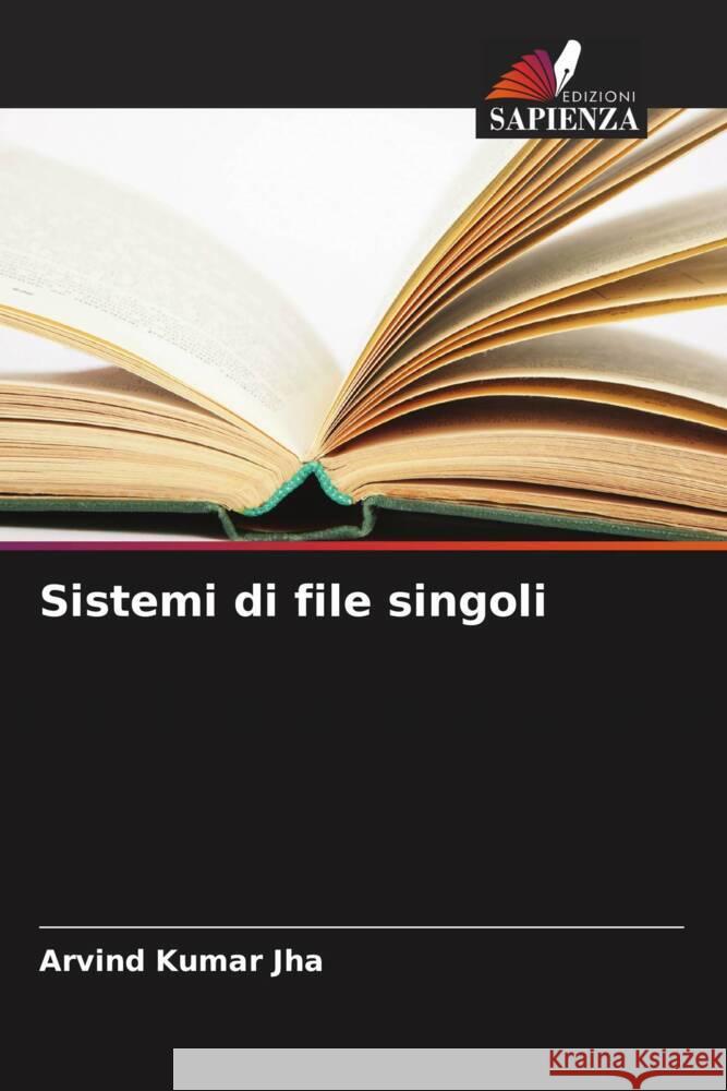 Sistemi di file singoli Jha, Arvind Kumar 9786205212608 Edizioni Sapienza - książka