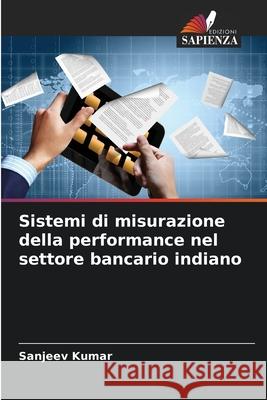 Sistemi di misurazione della performance nel settore bancario indiano Kumar, Sanjeev 9786208681159 Edizioni Sapienza - książka