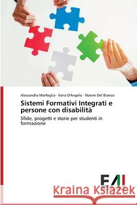 Sistemi Formativi Integrati e persone con disabilità Alessandra Marfoglia, Ilaria D'Angelo, Noemi del Bianco 9786200838735 Edizioni Accademiche Italiane - książka