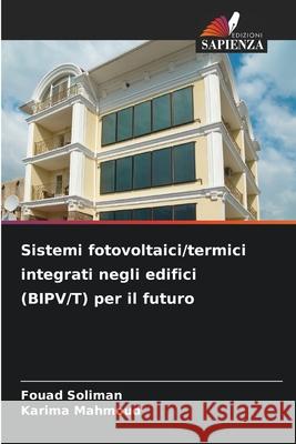Sistemi fotovoltaici/termici integrati negli edifici (BIPV/T) per il futuro Soliman, Fouad, Mahmoud, Karima 9786203915211 Edizioni Sapienza - książka