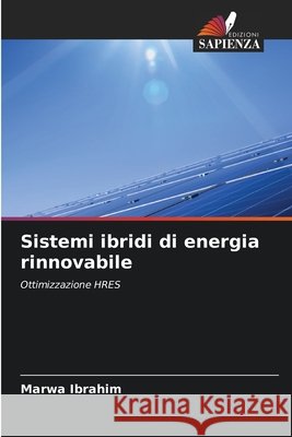 Sistemi ibridi di energia rinnovabile Ibrahim, Marwa 9786209565045 Edizioni Sapienza - książka