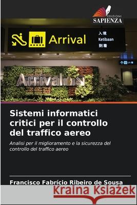 Sistemi informatici critici per il controllo del traffico aereo Ribeiro de Sousa, Francisco Fabrício 9786208660383 Edizioni Sapienza - książka