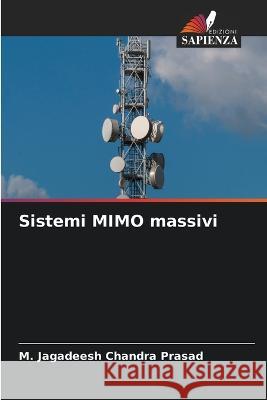 Sistemi MIMO massivi M Jagadeesh Chandra Prasad   9786206251712 Edizioni Sapienza - książka