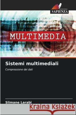 Sistemi multimediali Larabi, Slimane 9786208942052 Edizioni Sapienza - książka