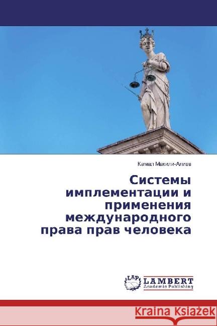 Sistemy implementacii i primeneniya mezhdunarodnogo prava prav cheloveka Makili-Aliev, Kamal 9786202021869 LAP Lambert Academic Publishing - książka