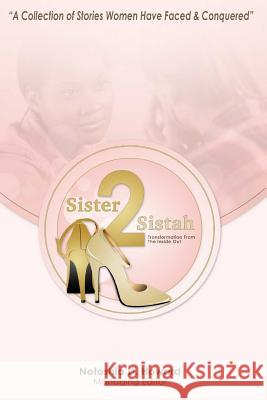 Sister2Sistah: Transformation From The Inside Out Hayes, Kizzy 9780990997276 Howard Publishing Press LLC - książka