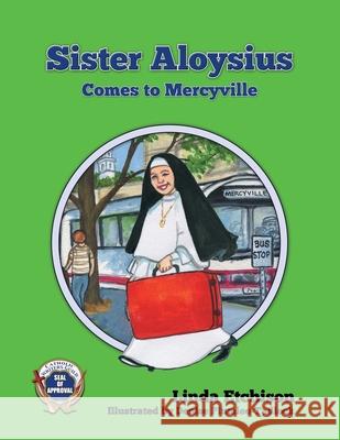 Sister Aloysius Comes to Mercyville Denise Plumlee-Tadlock Linda Etchison 9781732819139 Linda Etchison - książka