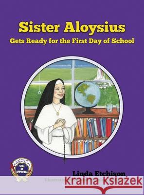 Sister Aloysius Gets Ready for the First Day of School Linda Etchison Denise Plumlee-Tadlock 9781732819153 Linda Etchison - książka