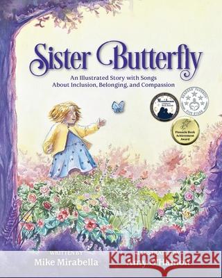 Sister Butterfly: An Illustrated Song About Inclusion, Belonging, and Compassion Mike Mirabella Amy O'Hanlon 9780998168364 Papa Mike's Music - książka