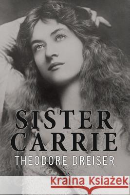 Sister Carrie Theodore Dreiser 9781517523022 Createspace - książka
