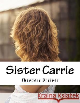 Sister Carrie Theodore Dreiser 9781518837159 Createspace - książka