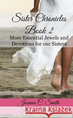 Sister Chronicles, Book 2: More Essential Jewels and Devotions for our Sisters Batson, Raquel 9781512386776 Createspace Independent Publishing Platform - książka