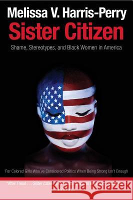 Sister Citizen: Shame, Stereotypes, and Black Women in America Melissa V Harris-Perry 9780300188189  - książka