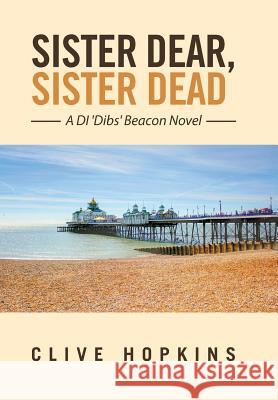 Sister Dear, Sister Dead Clive Hopkins 9781524594541 Xlibris - książka