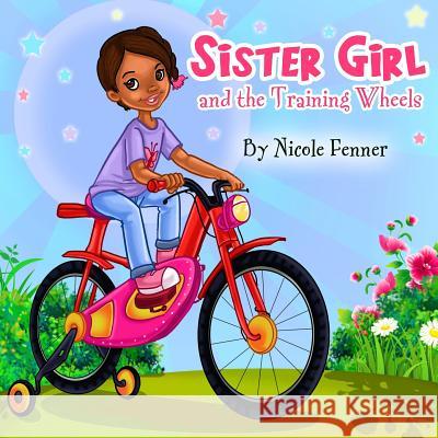 Sister Girl and the Training Wheels Nicole Fenner 9780692812822 Sister Girl Publishing - książka