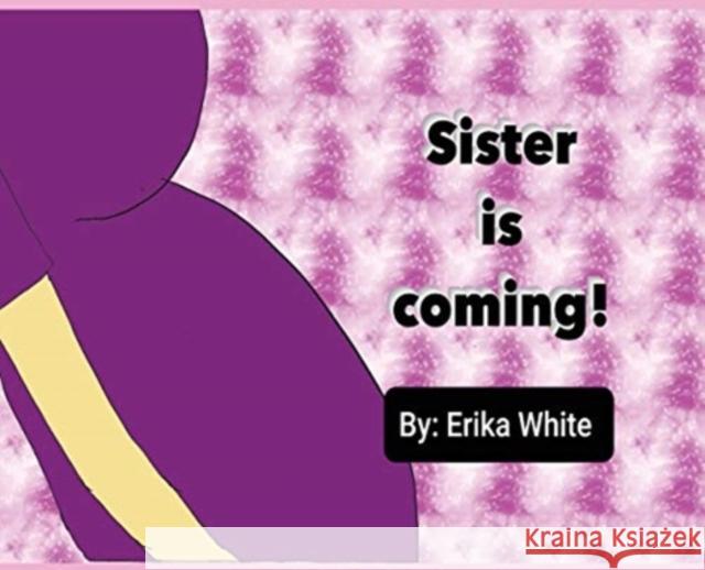 Sister is Coming! Erika White 9781087907765 Erika White - książka