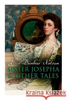 Sister Josepha & Other Tales Alice Dunbar Nelson 9788027308743 e-artnow - książka