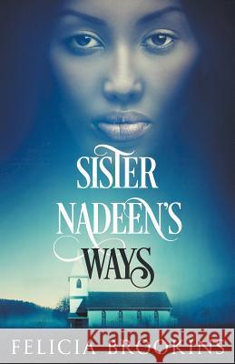 Sister Nadeen's Ways Felicia Brookins 9780997679724 Tandem Light Press - książka