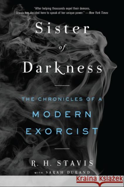 Sister of Darkness: The Chronicles of a Modern Exorcist Rachel H. Stavis Sarah Durand 9780062656155 Dey Street Books - książka