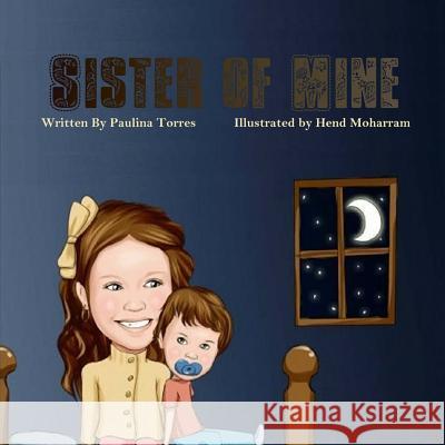 Sister of Mine Paulina Torres Hend Moharram 9781544914855 Createspace Independent Publishing Platform - książka