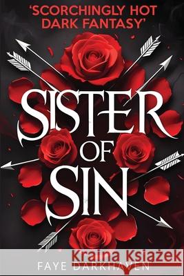 Sister of Sin: Scorchingly Hot Dark Fantasy Reverse Harem Romance Faye Darkhaven 9781915805102 Leighbar Publishing - książka