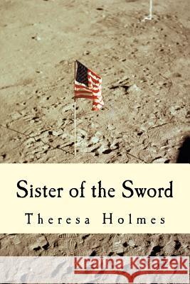 Sister of the Sword Theresa Holmes 9781500849702 Createspace - książka