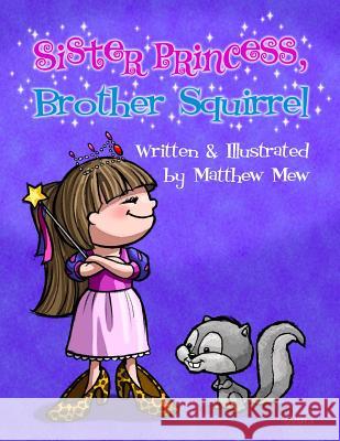 Sister Princess, Brother Squirrel Matthew Mew Matthew Mew 9780615841441 Matthew J. Mew - książka