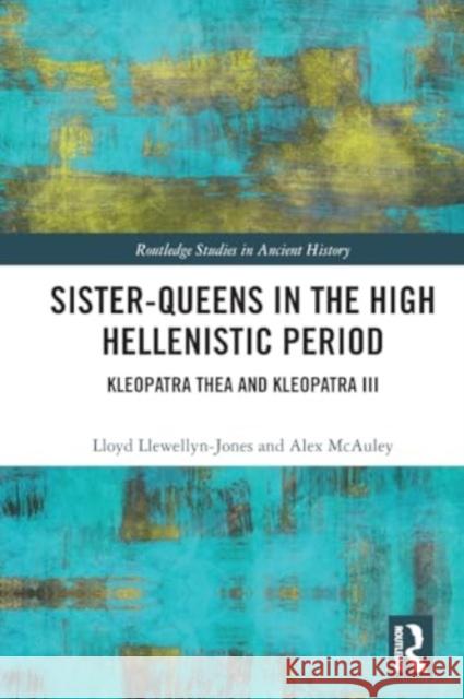 Sister-Queens in the High Hellenistic Period Alex McAuley 9781032274416 Taylor & Francis Ltd - książka