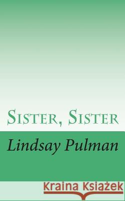 Sister, Sister Lindsay Pulman 9781722601959 Createspace Independent Publishing Platform - książka