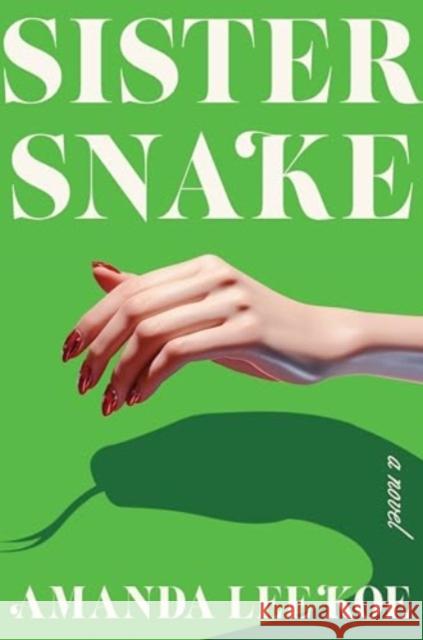 Sister Snake: A Novel Amanda Lee Koe 9780063355064 HarperCollins - książka