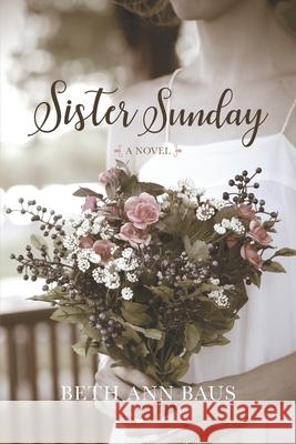 Sister Sunday Beth Ann Baus 9781720521853 Createspace Independent Publishing Platform - książka